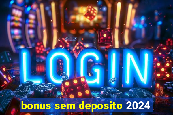 bonus sem deposito 2024