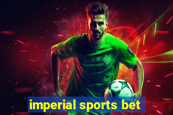 imperial sports bet