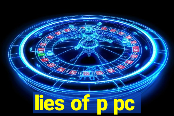 lies of p pc