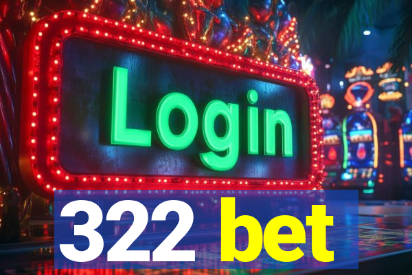 322 bet