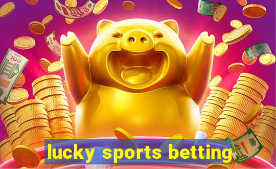 lucky sports betting