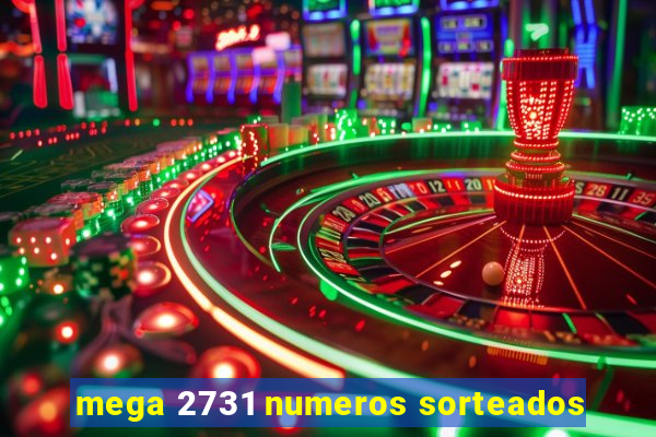 mega 2731 numeros sorteados