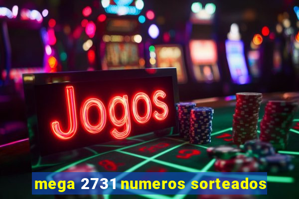 mega 2731 numeros sorteados