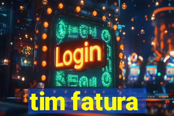 tim fatura