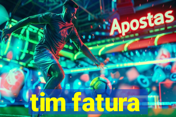 tim fatura