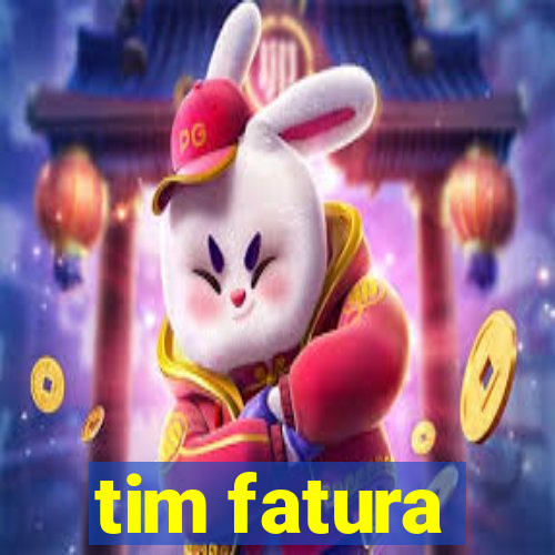 tim fatura