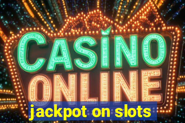 jackpot on slots