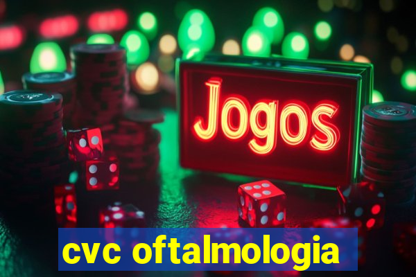 cvc oftalmologia