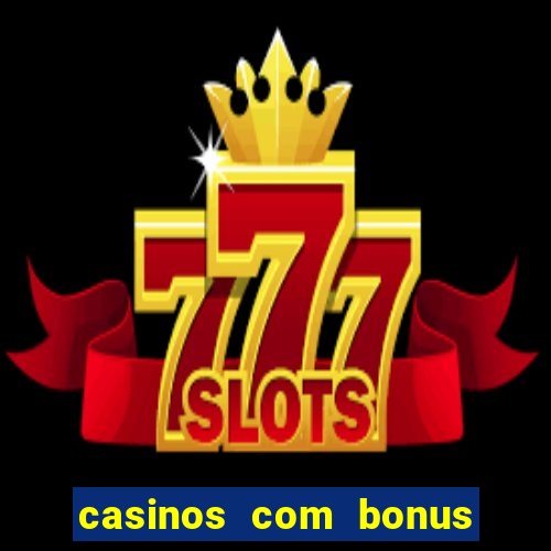 casinos com bonus de registro