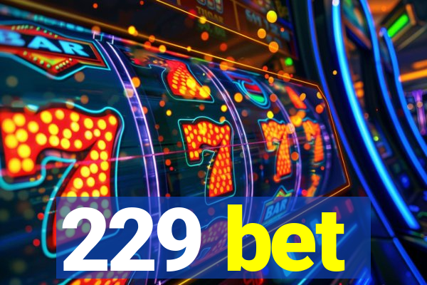 229 bet