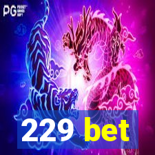 229 bet