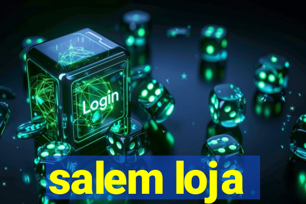 salem loja