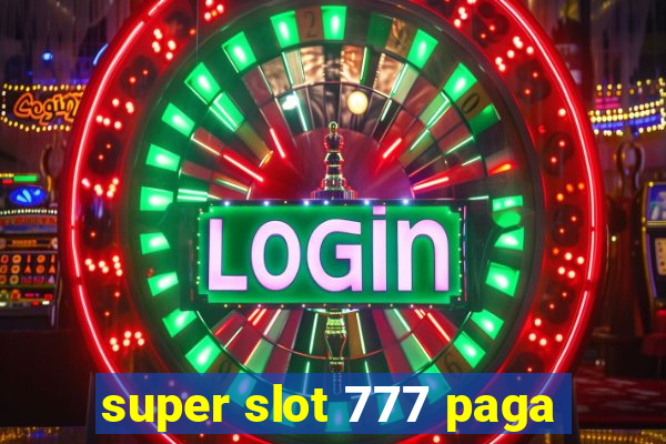 super slot 777 paga