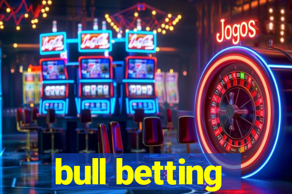 bull betting