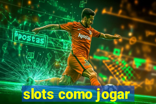 slots como jogar