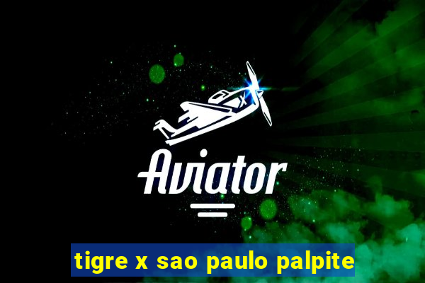 tigre x sao paulo palpite