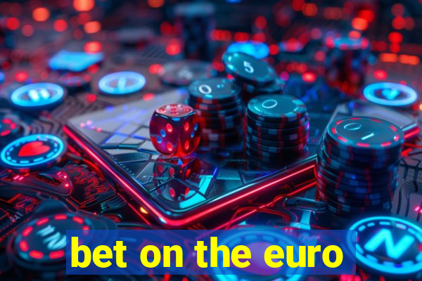 bet on the euro