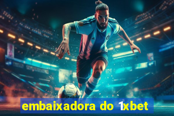 embaixadora do 1xbet