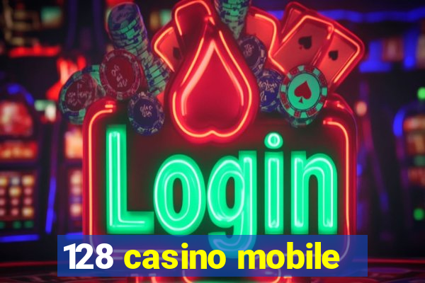 128 casino mobile