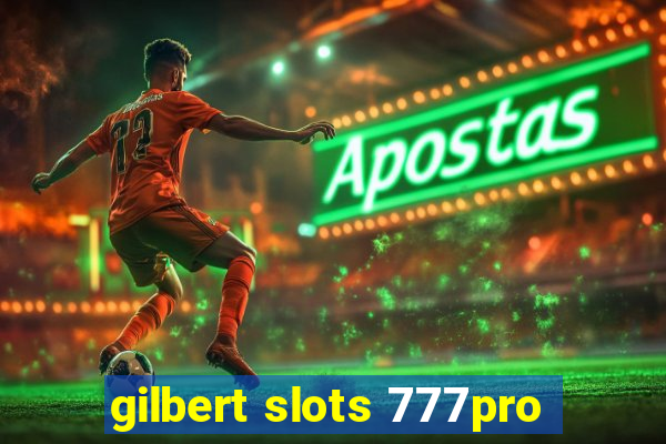 gilbert slots 777pro