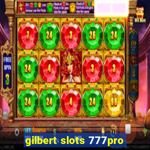 gilbert slots 777pro