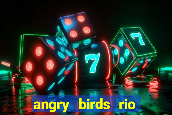 angry birds rio google play