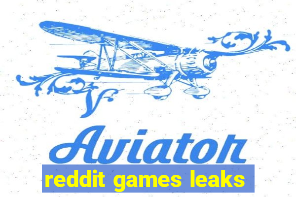 reddit games leaks