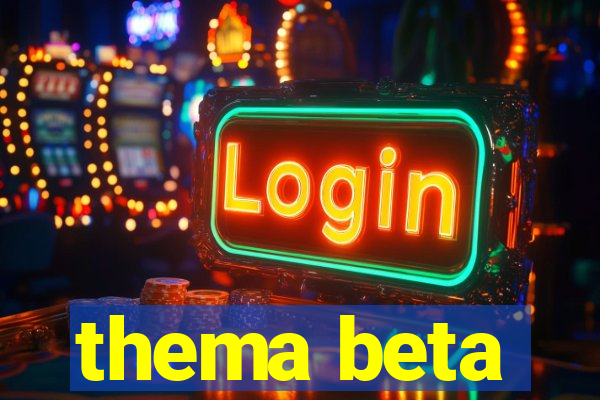 thema beta