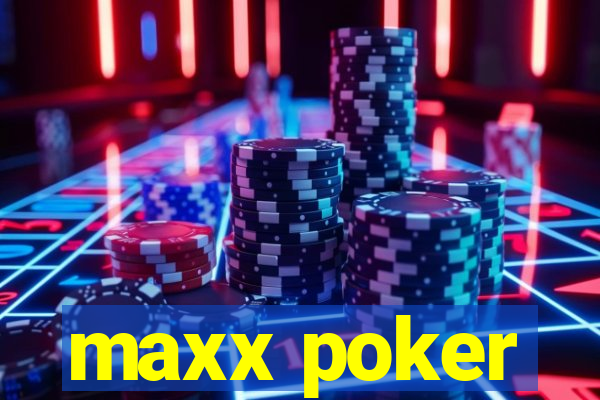 maxx poker