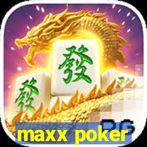 maxx poker