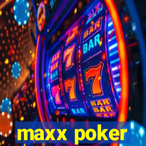 maxx poker