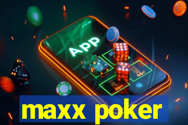 maxx poker