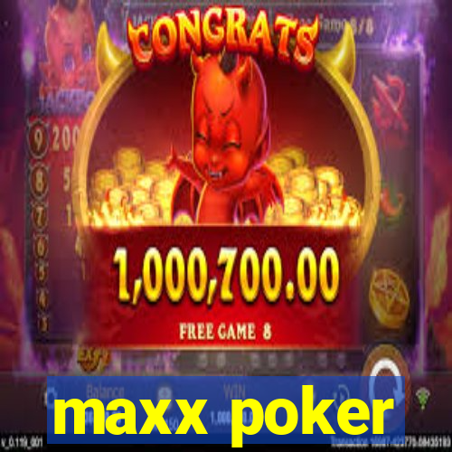 maxx poker