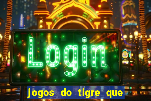 jogos do tigre que ganha bonus no cadastro