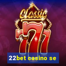 22bet casino se