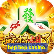 bep bep casino