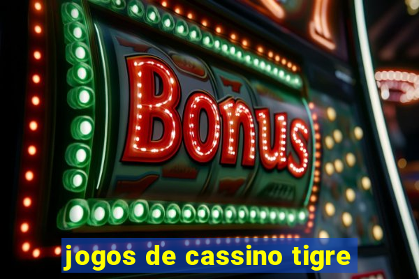 jogos de cassino tigre