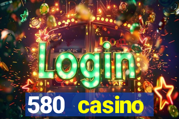 580 casino livermore ca