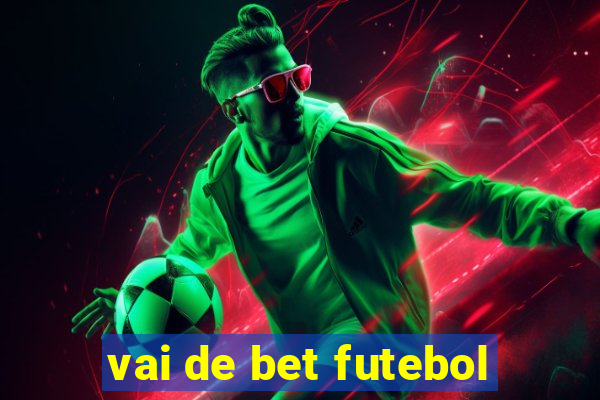 vai de bet futebol