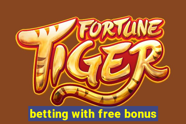 betting with free bonus