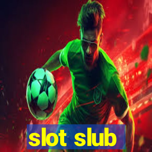 slot slub