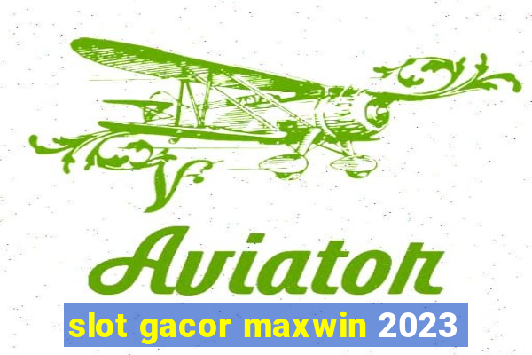 slot gacor maxwin 2023