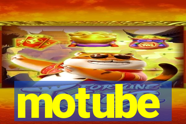 motube