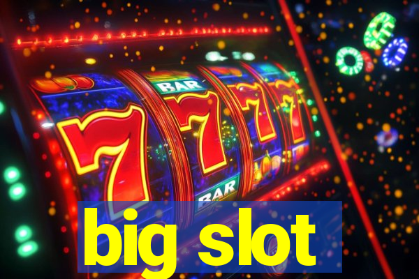 big slot