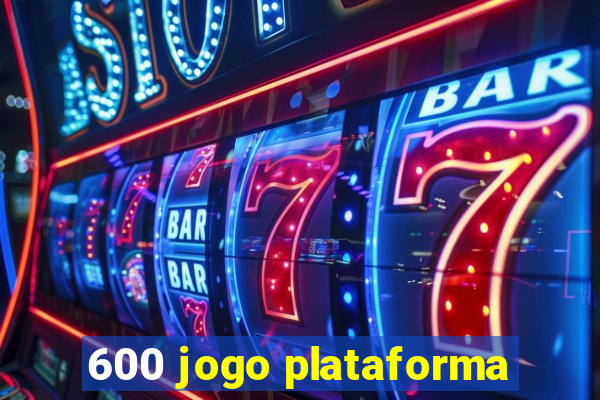 600 jogo plataforma