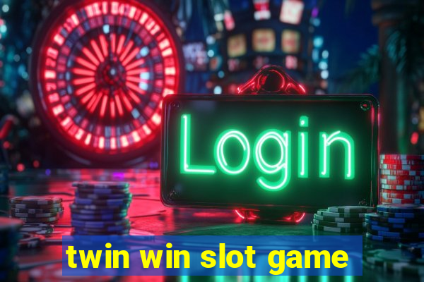 twin win slot game