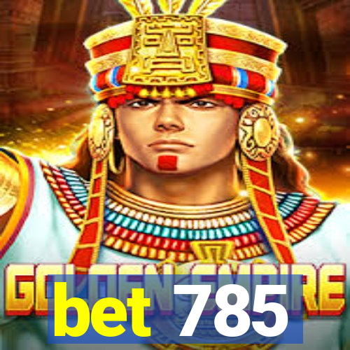 bet 785