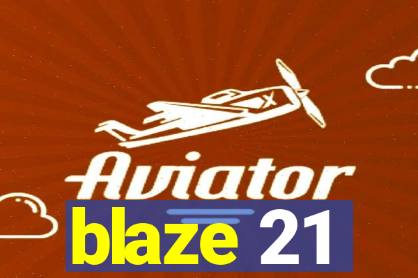 blaze 21