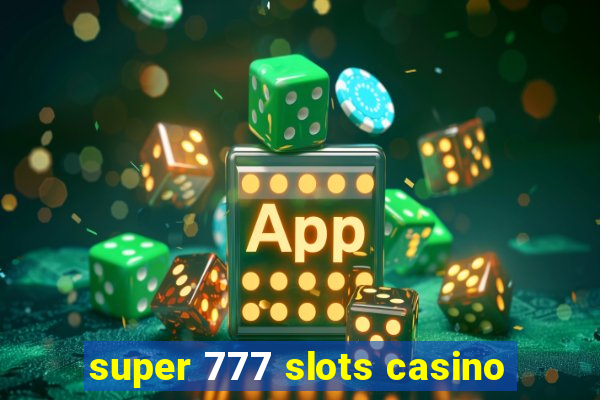 super 777 slots casino