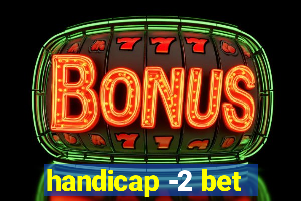 handicap -2 bet